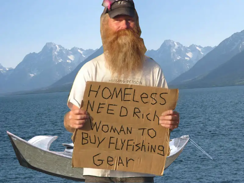 Homeless trout bum fly fisherman needs rich woman to buy gear